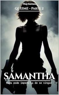 Livro SAMANTHA: Nada pode impedi-la de se vingar (QUEIME Livro 2)