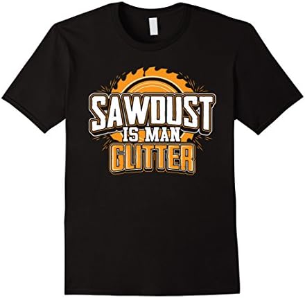 Men's Sawdust Is Man Glitter Shirt - Carpenter Woodworking T Shirt 2XL Black