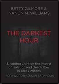 The Darkest Hour Shedding Light On The Impact Of Isolation And Death Row In Texas Prisons