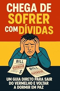 Livro CHEGA DE SOFRER COM DÍVIDAS: Um GUIA direto para sair do Vermelho e voltar a Dormir em PAZ