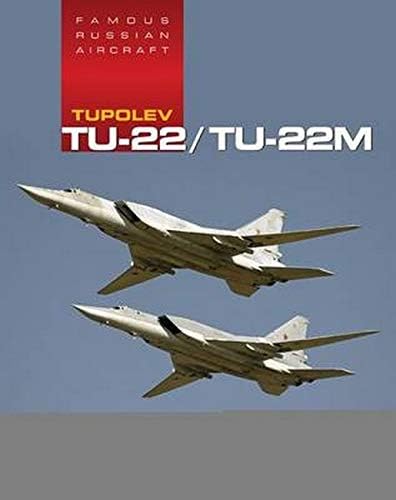 Tupolev TU-22/TU-22M: Famous Russian Aircraft Hardcover โ July 15, 2012