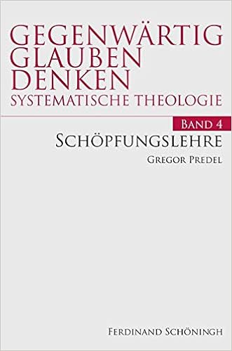 Schopfungslehre Gegenwartig Glauben Denken Systematische Theologie Amazon De Gregor Predel Bucher