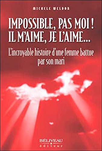 Impossible Pas Moi Il M Aime Je L Aime French Edition Weldon Michele 9782890922808 Amazon Com Books