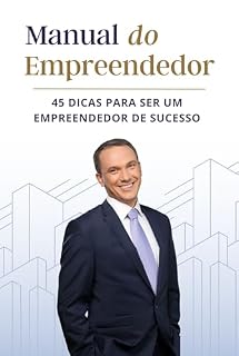 Livro Manual do Empreendedor: 45 Dicas para ser um Empreendedor de Sucesso