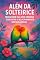 Livro Além da Solteirice: Transforme Sua Vida Amorosa e Encontre o Relacionamento dos Seus Sonhos