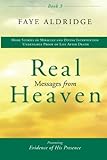 Real Messages from Heaven-3: Evidence of His Presence (Volume 3)