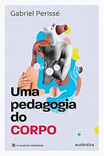 Livro Uma pedagogia do corpo Vol. 1: Coleção O valor do professor