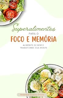 Livro Superalimentos para o Foco e Memória Alimente-se Bem e Transforme sua Mente