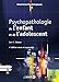 Psychopathologie de l'enfant et de l'adolescent by 