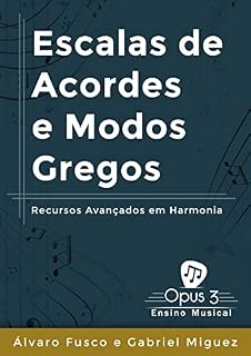 Livro Escalas de Acordes e Modos Gregos: Recursos Avançados em Harmonia (Dominando a Teoria Musical e Harmonia Livro 4)