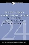 Predicando a personas del siglo 21 (Coleccion Teologica Contemporanea: Estudios Ministeriales) (Spanish Edition)