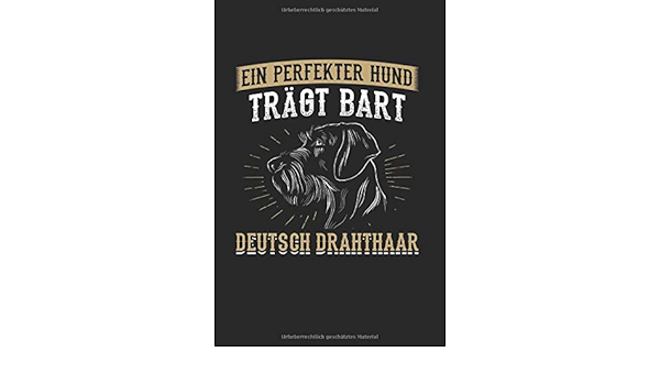 Amazon Com Ein Perfekter Hund Tragt Bart Deutsch Drahthaar Notizbuch Journal ebuch 1 Seiten Ca Din A5 Liniert German Edition Spruche Deutsch Drahthaar Books