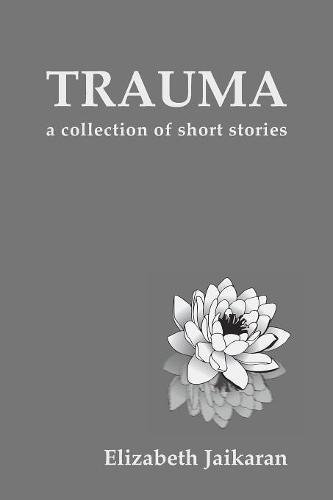 Trauma: A Collection of Short Stories