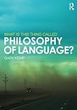 What is this thing called Philosophy of Language?