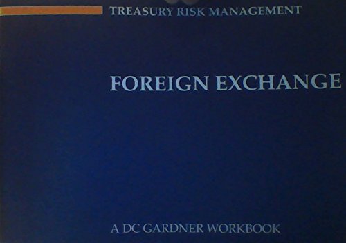 Foreign Exchange: A DC Gardner Workbook (Treasury Risk Management)