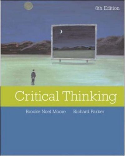 Critical Thinking 8th edition by Moore, Brooke ... 0078060796 Book Cover