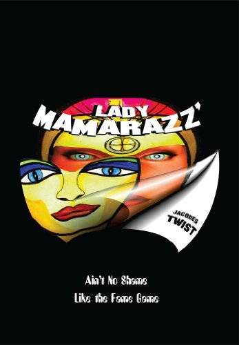 LADY MAMARAZZ': Ain't No Shame Like the Fame Game !!