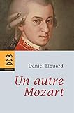 Un autre Mozart (Biographies) (French Edition) by 