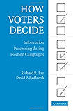 How Voters Decide: Information Processing in Election Campaigns (Cambridge Studies in Public Opinion and Political Psychology)