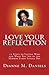 Love Your Reflection - Dianne M. Daniels