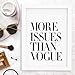 More Issues Than Vogue Fashion Inspirational Print Home Decor Typography Poster Wall Art