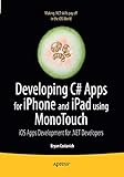 Developing C# Apps for iPhone and iPad using MonoTouch: iOS Apps Development for .NET Developers