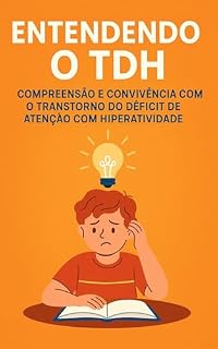 Livro Entendendo o TDH: Compreensão e Convivência com o Transtorno do Déficit de Atenção com Hiperatividade