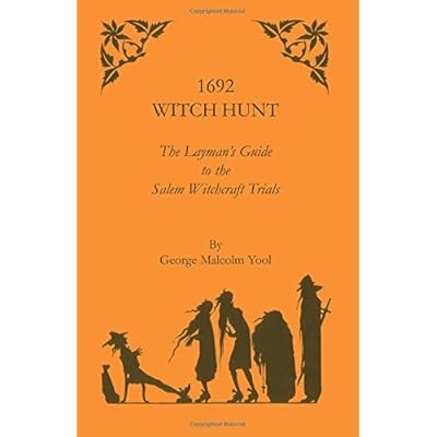 1692 Witch Hunt: The Layman's Guide to the Salem Witchcraft Trials 1692 Witch Hunt: The Layman's Guide to the Salem Witchcraft Trials