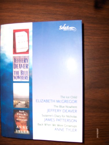 Reader's Digest Select Editions: "The Ice Child," "The Blue Nowhere," "Suzanne's Diary for Nicholas," and "Back When We Were Grownups" (Volume 5 2001)