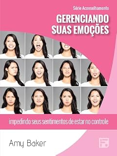 Livro Gerenciando suas emoções: impedindo seus sentimentos de estar no controle (Série Aconselhamento Livro 28)