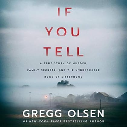If You Tell: A True Story of Murder, Family Secrets, and the Unbreakable Bond of Sisterhood If You Tell: A True Story of Murder, Family Secrets, and the Unbreakable Bond of Sisterhood