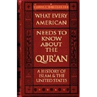 What Every American Needs to Know about the Qur'an - A History of Islam & the United States book cover