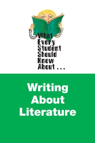 What Every Student Should Know About Writing about Literature (What Every Student Should Know About. - //coolthings.us