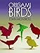 Origami Birds (Dover Origami Papercraft) by John Montroll