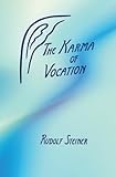 The Karma of Vocation by Rudolf Steiner, Olin Wannamaker