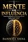 Livro A Mente Sob Influência: Como Reconhecer Gatilhos Psicológicos, Evitar Manipulações e Pensar com Clareza