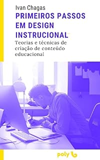 Livro Primeiros Passos em Design Instrucional: Teorias e técnicas de criação de conteúdo educacional