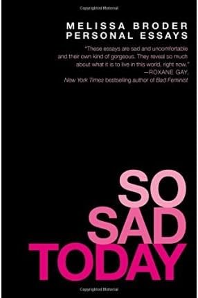 BY Broder, Melissa ( Author ) [ So Sad Today ] 03-2016 Paperback Paperback – January 1, 1781