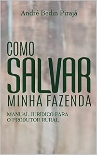 Livro Como Salvar Minha Fazenda: Manual Jurídico Para O Produtor Rural