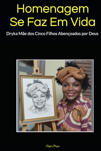 Homenagem se faz em Vida: Dryka Mãe dos cinco filhos Abençoados