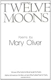 Twelve Moons by Mary Oliver