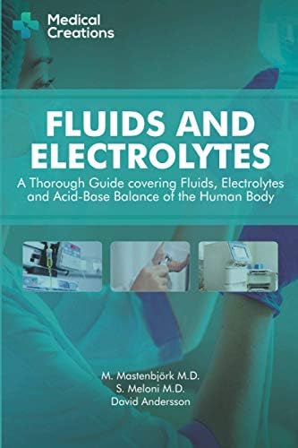Fluids and Electrolytes: A Thorough Guide covering Fluids, Electrolytes and
