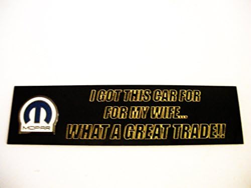 Mopar Funny Engraved Nameplate, "I Got This Car for My Wife...what a Great Trade!