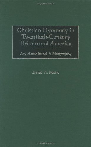 Christian Hymnody In Twentieth Century Britain And America An Annotated Bibliography Bibliographies And Indexes In Religious Studies Book 52 Kindle Edition By Music David Arts Photography Kindle Ebooks Amazon Com