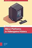 Minor Platforms in Videogame History (Games and Play) by 