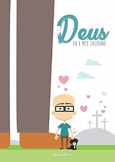 Deus, eu e meu cachorro: Uma história de amor, adoção e salvação