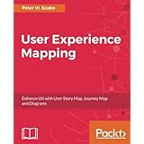 User Experience Mapping: Enhance UX with User Story Map, Journey Map and Diagrams