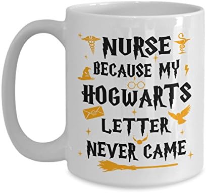 Nursing Gift Mugs - Nurse Because My Hogwarts Letter Never Came Coffee Mug Prints - Nerd Geek Novelty Large Funny C-Shaped Tea Cup - Gag Gift for Nursing School Graduation, Mom Aunt Grandma Kid Women