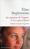Au royaume de l'espoir, il n'y a pas d'hiver - soigner en zone de guerre (French Edition) by