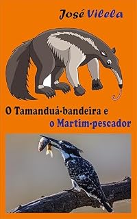 Livro O Tamanduá-bandeira e o Martim-pescador